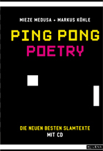 Ping Pong Poetry  - die neuen besten Slamtexte mit CD - Markus Köhle & Mieze Medusa